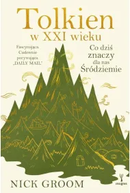 Tolkien w XXI wieku. Co dzi� znaczy dla nas �r�dziemie