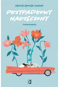 Przypadkowy narzeczony. Cztery wesela. Tom 1