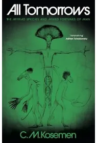 All Tomorrows. The myriad species and mixed fortunes of man