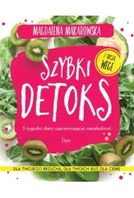 Szybki detoks &ndash; 5 tygodni diety usprawniaj�cej metabolizm! * *
