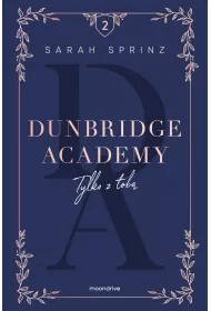 Tylko z tob. Dunbridge Academy. Tom 2
