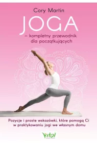 Joga. Kompletny przewodnik dla pocztkujcych