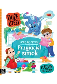 Ucz� si� czyta�. Du�e litery. Podzia� na sylaby. Przyjaciel smok