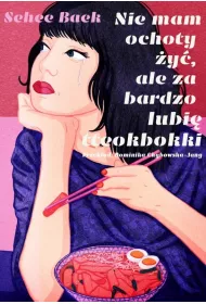 Nie mam ochoty �y�, ale za bardzo lubi� tteokbokki