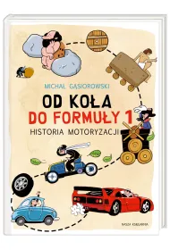 Od ko�a do formu�y 1. Historia motoryzacji