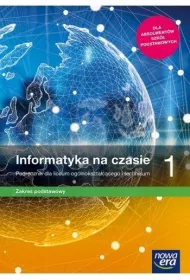 Informatyka na czasie 1. Podrcznik. Zakres podstawowy