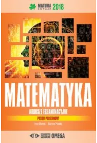 Matematyka. Matura 2018. Arkusze egzaminacyjne. Poziom podstawowy