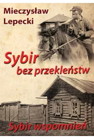 Sybir bez przekle�stw. Sybir wspomnie�