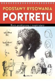Podstawy rysowania portretu. Kurs praktyczny i inspiruj�cy