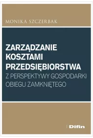 Zarzdzanie kosztami przedsibiorstwa z perspektywy gospodarki obiegu zamknitego