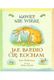 Nawet nie wiesz, jak bardzo Ci� kocham