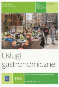 Us�ugi gastronomiczne. Podr�cznik do nauki zawodu technik �ywienia i us�ug gastronomicznych. Szko�y ponadgimnazjalne i ponadpodstawowe