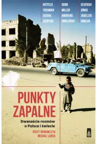 Punkty zapalne. Dwana�cie rozm�w o �wiecie i Polsce