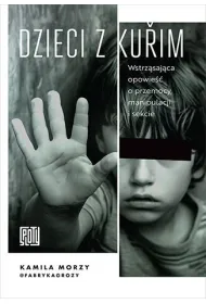 Dzieci z Kurim. Wstrz�saj�ca opowie�� o przemocy, manipulacji i sekcie