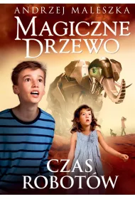 Czas robotw. Magiczne Drzewo. Tom 10