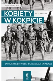 Kobiety w kokpicie. Zapomniane bohaterki drugiej wojny �wiatowej (OT)