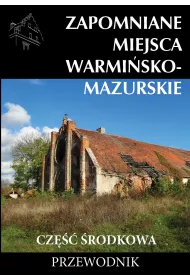 Zapomniane miejsca Warmisko-mazurskie...