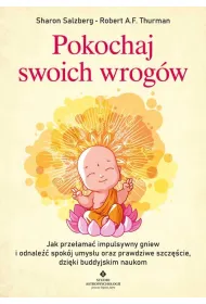 Pokochaj swoich wrog�w. Jak prze�ama� impulsywny gniew i odnale�� spok�j umys�u oraz prawdziwe szcz�cie, dzi�ki buddyjskim naukom