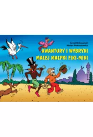 Awantury i wybryki ma�ej ma�pki Fiki-Miki. Fiki-Miki. Tom 1