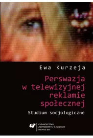 Perswazja w telewizyjnej reklamie spo�ecznej