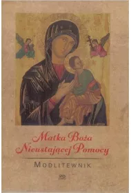 Modlitewnik. Matka Bo�a Nieustaj�cej Pomocy