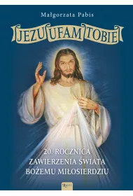 Jezu Ufam Tobie, 20 rocznica zawierzenia �wiata Bo�emu Mi�osierdziu