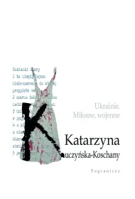 Ukrainie. Mi�osne, wojenne.