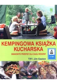 Kempingowa ksi��ka kucharska. Smakowite przepisy dla ca�ej rodziny * *