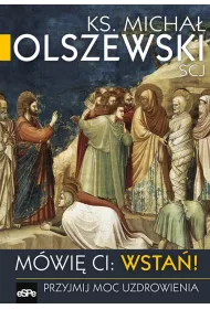 M�wi� Ci Wsta�! Przyjmij moc uzdrawiania
