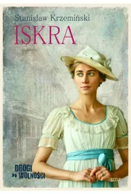 Iskra. Drogi do wolno�ci. Tom 1