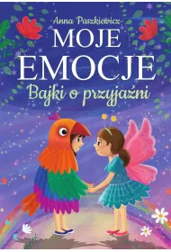 Moje emocje. Bajki o przyja�ni