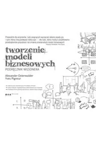 Tworzenie modeli biznesowych. Podr�cznik wizjonera