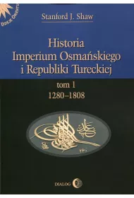 Historia Imperium Osmaskiego i Republiki Tureckiej Tom 1