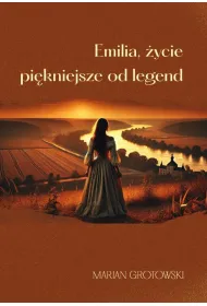 Emilia, ycie pikniejsze od legend