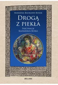 Drog� z piek�a. Fascynacje Kazimierza Boska