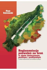 Reglamentacja pozwole� na bro� w uj�ciu historycznym, prawnym i praktycznym. Przyk�ad wojew�dztwa zachodniopomorskiego