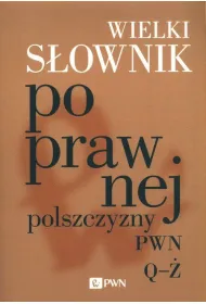 Wielki s�ownik poprawnej polszczyzny PWN. Tom 2
