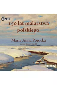 Audiobook 150 lat malarstwa polskiego CD