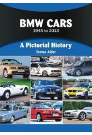 BMW Cars 1945 to 2013. A Pictorial History
