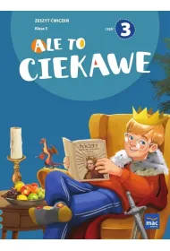 Ale to ciekawe! Zeszyt �wicze�. Klasa 3. Cz�� 3