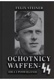 Ochotnicy Waffen-SS. Idea i po�wi�cenie