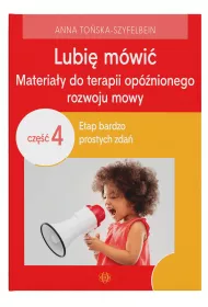 Lubi� m�wi� Materia�y do terapii op�nionego rozwoju mowy Cz�� 4