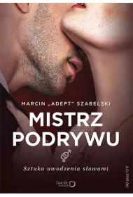 Mistrz podrywu. Sztuka uwodzenia s�owami