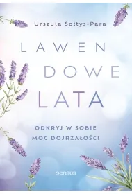 Lawendowe lata.�Odkryj w sobie moc dojrza�o�ci