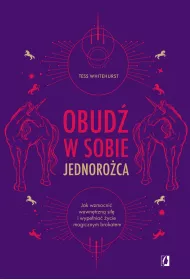 Obud w sobie jednoroca. Jak wzmocni wewntrzn si i wypeni ycie magicznym brokatem