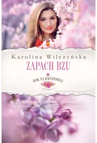Zapach bzu. Rok na Kwiatowej. Tom 5