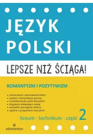 Lepsze ni� �ci�ga. J�zyk polski Liceum i technikum. Cz�� 2. Romantyzm i pozytywizm