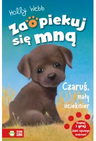 Czaru�, ma�y uciekinier. Zaopiekuj si� mn�
