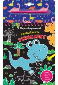 Moje zdrapywanki. Fantastyczne dinozaury