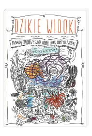 Dzikie widoki. Poznawaj krajobrazy �wiata, koloruj, szukaj ukrytych zwierz�t